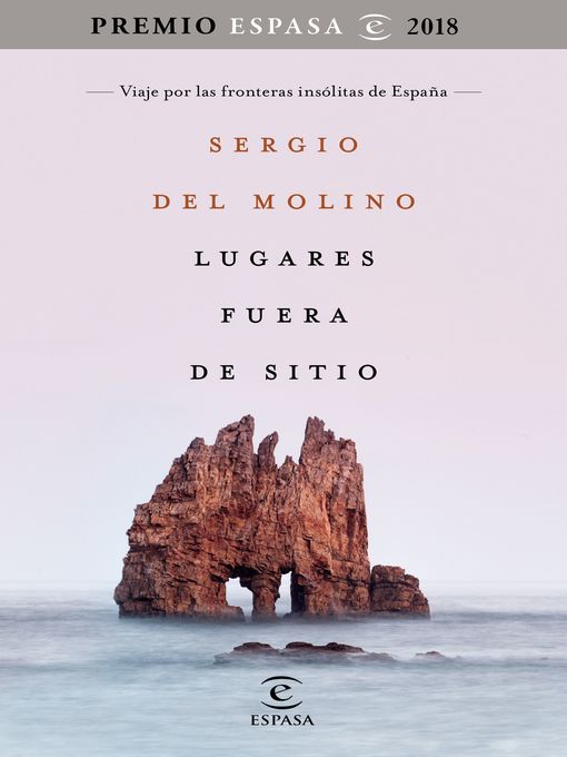 Title details for Lugares fuera de sitio. Premio Espasa 2018 by Sergio del Molino - Available